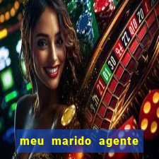 meu marido agente secreto dublado online